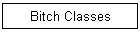 Bitch Classes